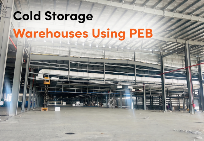Cold Storage Warehouses Using PEB: Insulation, Panels & Temperature Control